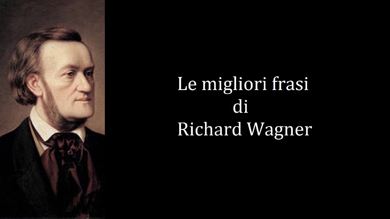 Frasi Celebri di Richard Wagner - YouTube