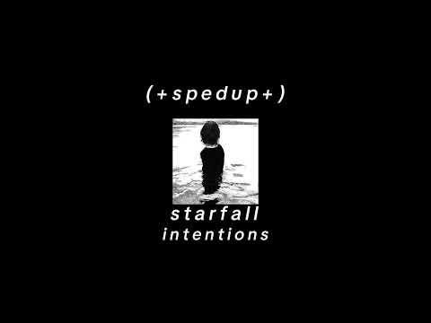 Starfall - Intentions ( + Sped Up + )