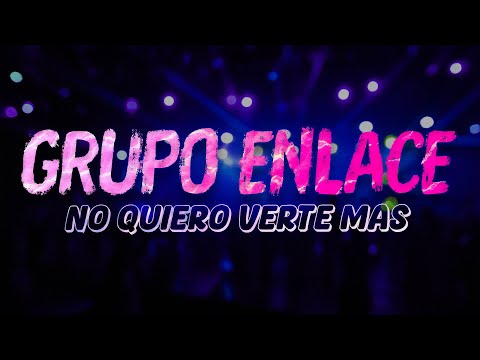 Grupo Enlace - No quiero verte más