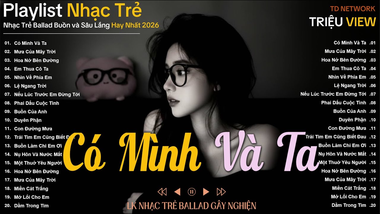 Có Mình Và Ta - Nhạc Trẻ Ballad Hot Trend Nhất | Playlist Nhạc Trẻ Tâm Trạng Nghe Buồn Đến Day Dứt