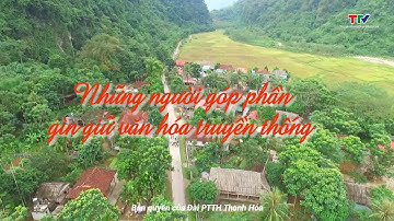 Sắc màu các dân tộc xứ Thanh: Những người góp phần gìn giữ văn hóa truyền thống