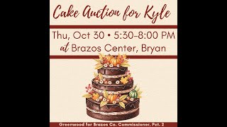 Cake Auction Fundraiser for Kyle Greenwood, Candidate for Brazos County Commissioner Precinct 2
