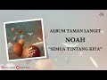 NOAH · Semua Tentang Kita [Video Lirik]