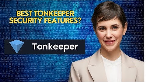 best Tonkeeper  security features? 