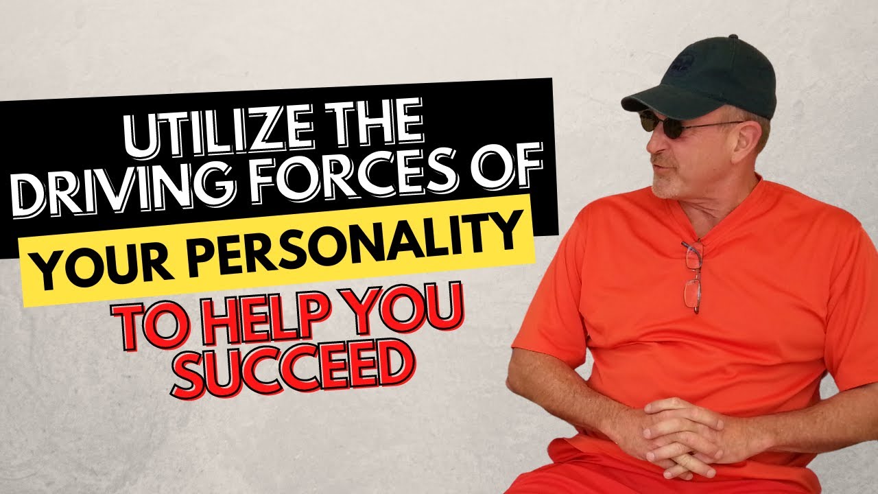 Utilize the Driving Forces of Your Personality to Help You Succeed