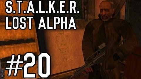 S.T.A.L.K.E.R.: Lost Alpha - Part 20 [Playthrough] [Walkthrough] [Gameplay]