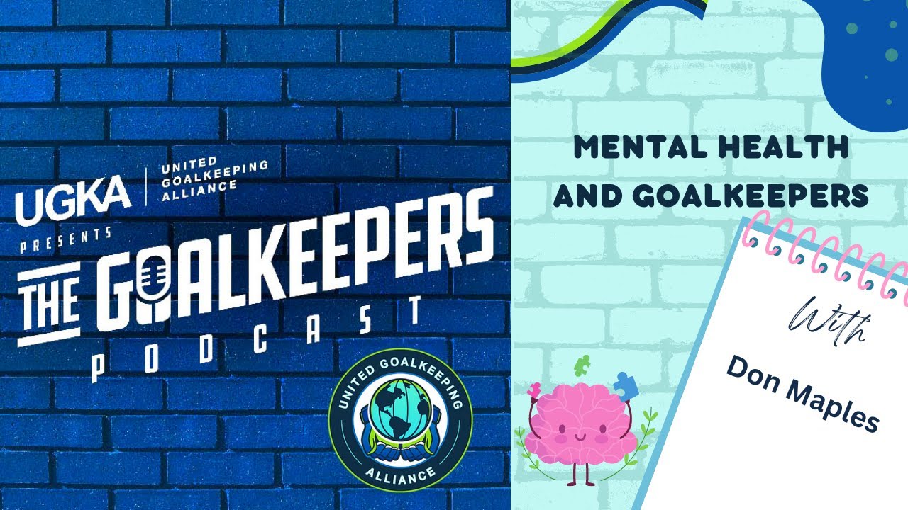 The Goalkeepers Podcast and Mental Health with Don Maples YouTube