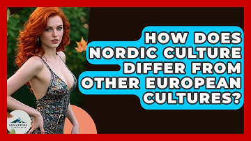 How Does Nordic Culture Differ From Other European Cultures? - Unmapping Scandinavia