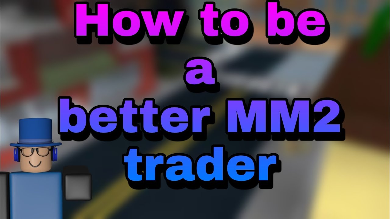 How to become a better and richer MM2 trader! - YouTube