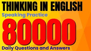 80000 Thinking in English conversation for Everyday Life -Basic questions and answers for beginners
