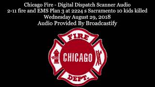 Chicago Fire - Digital Dispatch Scanner Audio 2-11 fire and EMS Plan 3 kills 10 kids