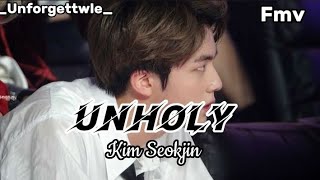 Unholy - Kim seokjin  || *FMV* || Jin Edit || #btsarmy #bts #jinfmv