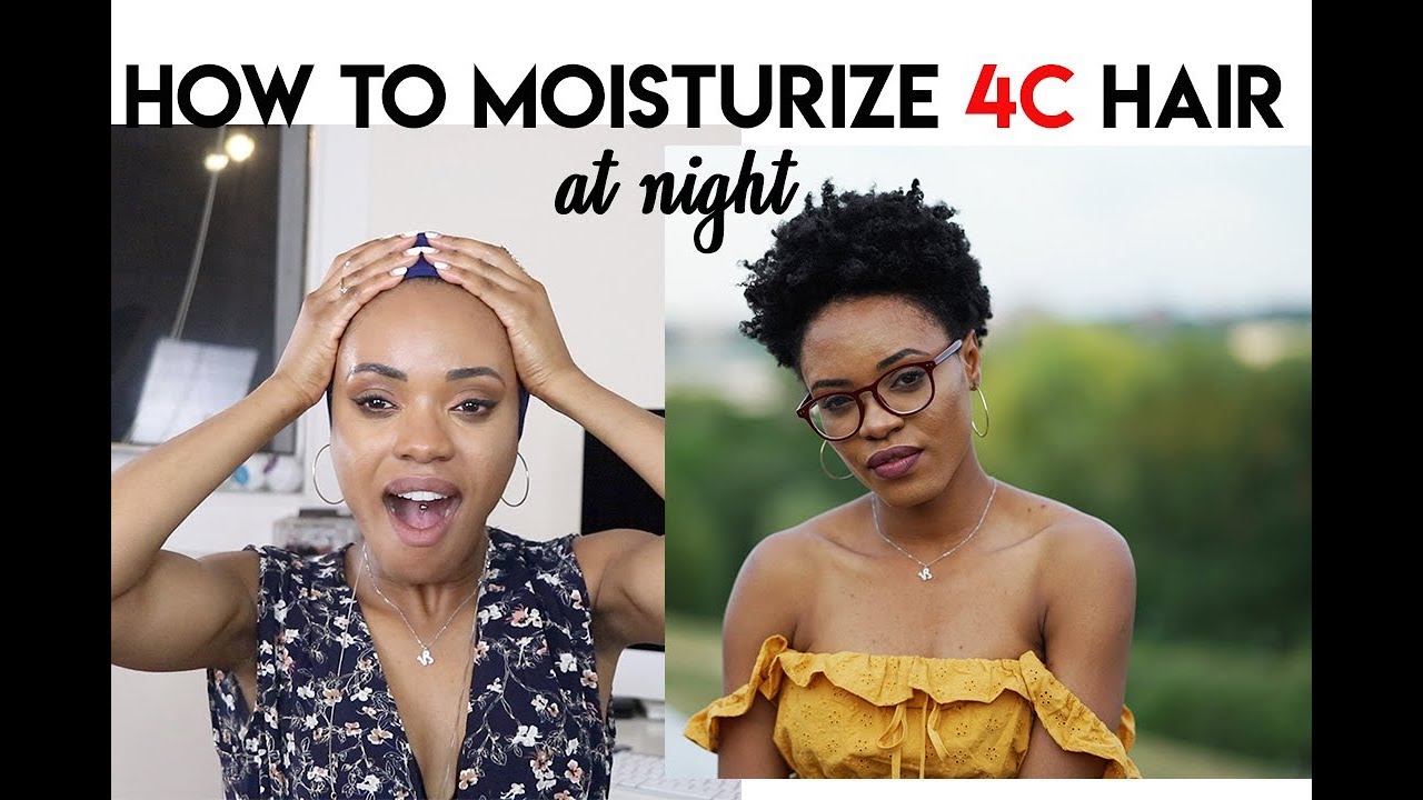 FINALLY! A REALISTIC VIDEO ON HOW TO MOISTURIZE 4C HAIR AT NIGHT YouTube