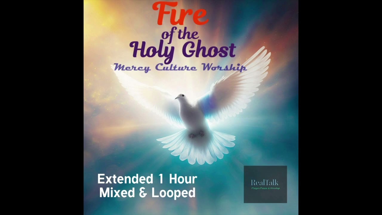 Fire of The Holy Ghost by Mercy Culture Worship. This worship experience is extended 1 hour.
