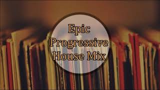 Epic Progressive House Mix Clasiccs 2000&#39;s