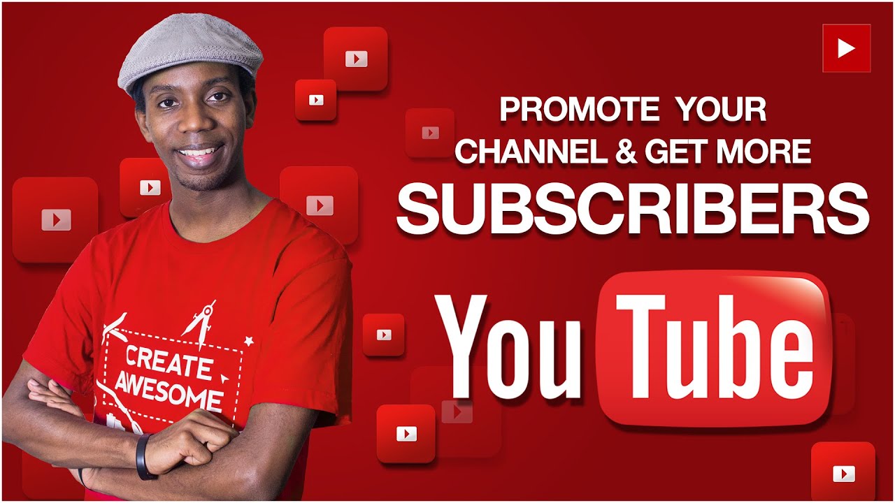 How to Promote Your  Channel and Get More Subscribers 