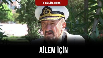 Ailem İçin – Yazıcı Ailesi | 7 Eylül 2025