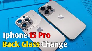 Iphone 15 Pro Back Glass Broken | iphone 15 pro back glass change |