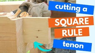 MustKnow Timber Framing Joinery (cutting square rule tenon from start to finish)