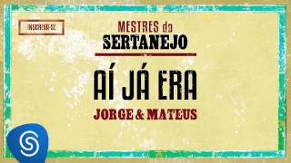 Jorge e Matheus - Aí Já Era (Álbum Mestres do Sertanejo)