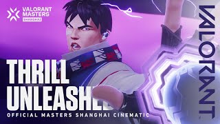 Thrill Unleashed \/\/ VALORANT Masters Shanghai Cinematic