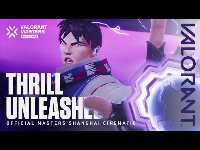 Thrill Unleashed // VALORANT Masters Shanghai Cinematic class=