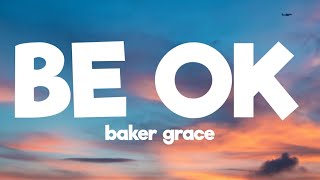 baker grace- be ok ( lyrics)