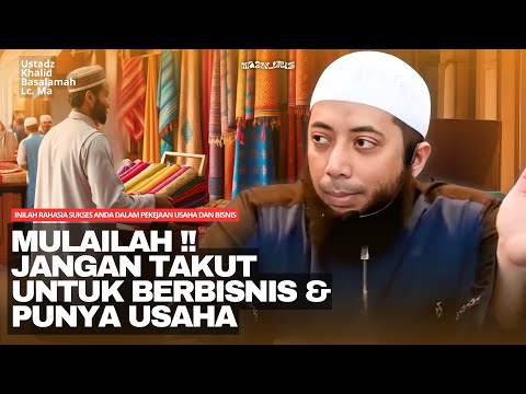 INILAH RAHASIA SUKSES ANDA DALAM PEKERJAAN USAHA DAN BISNIS | Ustadz Khalid Basalamah