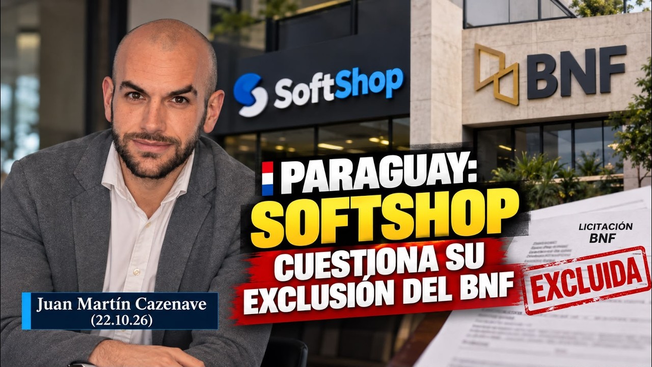Paraguay: SoftShop cuestiona su exclusión del BNF – Juan Martín Cazenave (22.10.26)