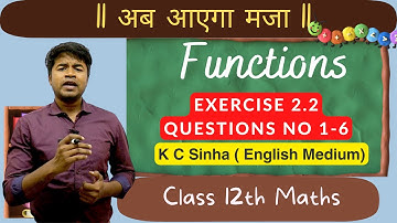 Functions : Exercise  2.2 Questions No 1-6 : K C Sinha Class 12th Math