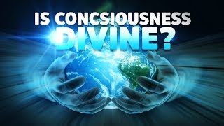 Is consciousness God? And where is it located?