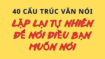 Học Nói Theo Cấu Trúc| Bí Quyết Nói Lưu Loát | 40 Cấu Trúc  Học Nhẹ Nhớ Nhanh