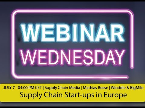 Webinar Wednesday | Supply Chain Start ups in Europe | Mathias Bosse | BigMile & Winddle