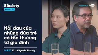 Chấn thương tâm lý tuổi ấu thơ trong bối cảnh Việt Nam | TS. Lê Nguyên Phương | Sâuciety