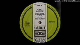 Bobby McClure - It Feels So Good (To Be Back Home) (1986)