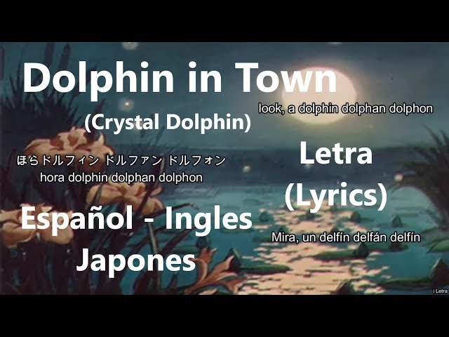 Dolphin in Town (Crystal Dolphin)  - Letra (Lyrics) Español/Ingles/Japones class=