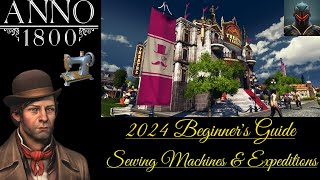 Anno 1800 Beginner's Guide/Tips in 2024 (Episode 7) - ARTISANS GUIDE: Sewing Machines & Expeditions!
