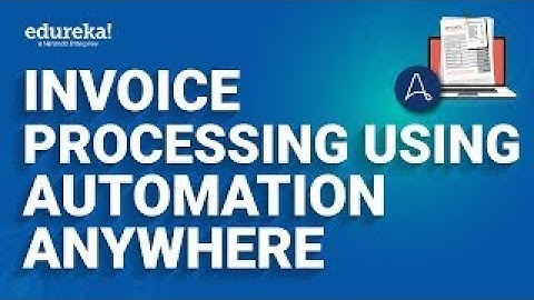 Invoice Processing using Automation Anywhere   | Automation Anywhere Tutorial  | Edureka Rewind - 3