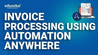 Invoice Processing using Automation Anywhere   | Automation Anywhere Tutorial  | Edureka Rewind - 3