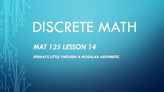 MAT 125 Lesson 14: Fermat's Little Theorem, Modular Arithmetic