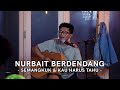 Nurbait Berdendang - Kau Harus Tahu