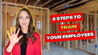 5 Step To Train Your Employees Better In Your Construction Business