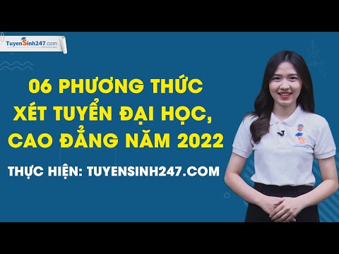 Video 06 Phương thức xét tuyển Đại học, cao đẳng năm 2022 -... - youtube