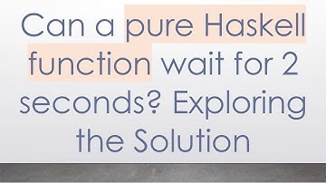 Can a pure Haskell function wait for 2 seconds? Exploring the Solution