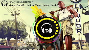 [GTA V SOUNDTRACK] Marion Band$ - Hold Up (Feat. Nipsey Hussle)