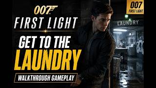 Get to the Laundry - 007 First Light | Full Quest Guide & Walkthrough