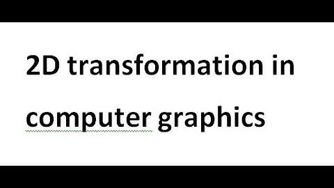2d transformations in Computer Graphics | Computer graphics