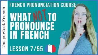 Lesson 7 - Silent letters - What NOT to pronounce in French | French pronunciation course