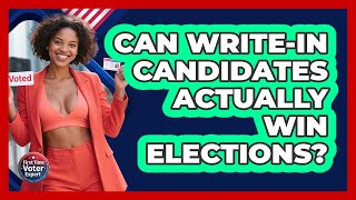 Can Write-in Candidates Actually Win Elections? - First Time Voter Expert