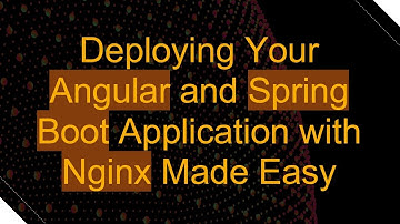 Deploying Your Angular and Spring Boot Application with Nginx Made Easy